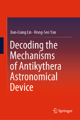 Decoding the Mechanisms of Antikythera Astronomical Device - Jian-Liang Lin, Hong-Sen Yan
