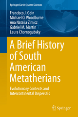 A Brief History of South American Metatherians - Francisco Goin, Michael Woodburne, Ana Natalia Zimicz, Gabriel M. Martin, Laura Chornogubsky