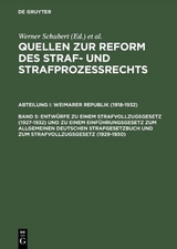 Quellen zur Reform des Straf- und Strafprozeßrechts. Weimarer Republik (1918-1932) / Entwürfe zu einem Strafvollzugsgesetz (1927–1932) und zu einem Einführungsgesetz zum Allgemeinen Deutschen Strafgesetzbuch und zum Strafvollzugsgesetz (1929–1930) - 