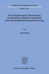 Die Neuordnung der Finanzierung des öffentlich-rechtlichen Rundfunks durch den Rundfunkbeitragsstaatsvertrag. - Simon Röß