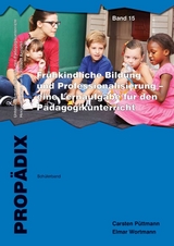 Frühkindliche Bildung und Professionalisierung - eine Lernaufgabe für den Pädagogikunterricht - Carsten Püttmann, Elmar Wortmann