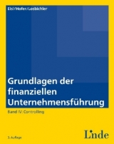 Grundlagen der finanziellen Unternehmensführung, Band IV - Christoph Eisl, Heimo Losbichler, Peter Hofer