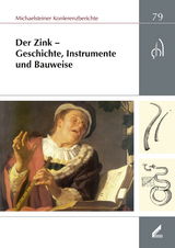 Der Zink – Geschichte, Instrumente und Bauweise - 