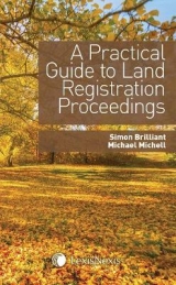 A Practical Guide to Land Registration Proceedings - Michell, Michael; Brilliant, Simon