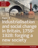 Edexcel A Level History, Paper 3: Industrialisation and social change in Britain, 1759-1928: forging a new society Student Book + ActiveBook - Shelley, Chris; Kidson, Adam