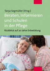 Beraten, Informieren und Schulen in der Pflege - Tanja Segmüller