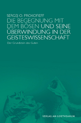 Die Begegnung mit dem Bösen und seine Überwindung in der Geisteswissenschaft - Prokofieff, Sergej O.