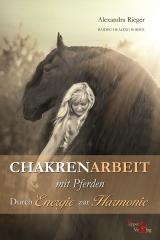 Chakrenarbeit mit Pferden - Alexandra Rieger