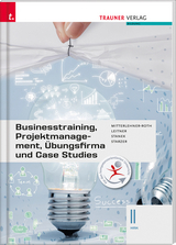 Businesstraining, Projektmanagement, Übungsfirma und Case Studies II HAK - Eva-Maria Leitner, Natascha Mitterlehner-Roth, Wolfgang Stanek, Romana Starzer