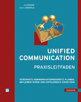 Unified Communication - Praxisleitfaden - Jörg Fischer, André Liesenfeld