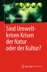 Sind Umweltkrisen Krisen der Natur oder der Kultur? - 