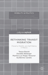 Rethinking Transit Migration - Tanya Basok, Danièle Bélanger, Martha Luz Rojas Wiesner, Guillermo Candiz