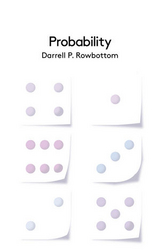 Probability -  Darrell P. Rowbottom