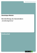 Beschreibung des Konstruktes ‚Lesekompetenz’ - Dominique Walsch