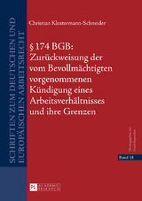 § 174 BGB: Zurückweisung der vom Bevollmächtigten vorgenommenen Kündigung eines Arbeitsverhältnisses und ihre Grenzen - Christian Klostermann-Schneider