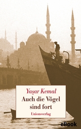 Auch die Vögel sind fort - Yaşar Kemal