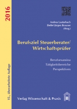 Berufsziel Steuerberater/Wirtschaftsprüfer 2016 - Brauner, Detlef Jürgen; Lauterbach, Andrea