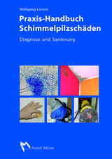 Praxis-Handbuch Schimmelpilzschäden - Wolfgang Lorenz