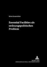 Essential Facilities als ordnungspolitisches Problem - Silvia Rottenbiller