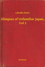 Glimpses of Unfamiliar Japan, Vol 2 -  Lafcadio Hearn