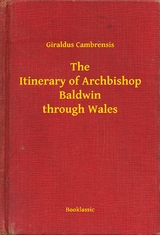 Itinerary of Archbishop Baldwin through Wales -  Giraldus Cambrensis