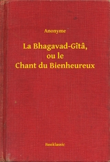 La Bhagavad-Gîtâ, ou le Chant du Bienheureux -  Anonyme