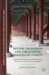 Regime Transition and the Judicial Politics of Enmity - Justine Guichard