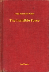 The Invisible Force - Fred Merrick White