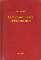 La Thébaide ou Les Freres ennemis - Jean Racine