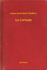 La Cerisaie - Anton Pavlovitch Tchekhov