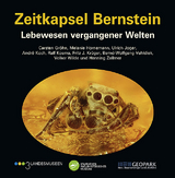 Zeitkapsel Bernstein – Lebewesen vergangener Welten - Carsten Gröhn, Melanie HORNEMANN, Ulrich Joger, André Koch, Ralf Kosma, Fritz J. KRÜGER, Bernd-Wolfgang Vahldiek, Volker Wilde, Henning Zellmer