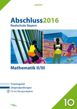 Abschluss 2016 - Realschule Bayern Mathematik II/III - 
