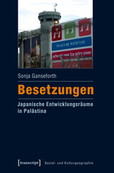 Besetzungen - Japanische Entwicklungsräume in Palästina - Sonja Ganseforth