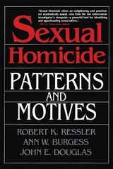 Sexual Homicide: Patterns and Motives- Paperback - Douglas, John E.; Burgess, Ann W.; Ressler, Robert K.