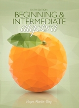 Beginning & Intermediate Algebra - Martin-Gay, Elayn