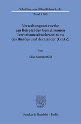 Verwaltungsnetzwerke am Beispiel des Gemeinsamen Terrorismusabwehrzentrums des Bundes und der Länder (GTAZ). - Alisa Sommerfeld