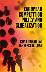 European Competition Policy and Globalization - Chad Damro, Terrence Guay