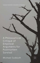 Philosophical Critique of Empirical Arguments for Postmortem Survival -  Michael Sudduth