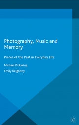 Photography, Music and Memory - Michael Pickering, Emily Keightley