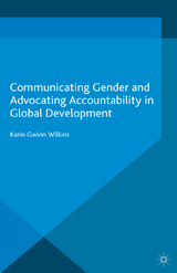 Communicating Gender and Advocating Accountability in Global Development -  Karin Wilkins