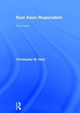 East Asian Regionalism - Dent, Christopher M.