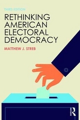 Rethinking American Electoral Democracy - Streb, Matthew J.