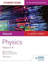 Edexcel A Level Year 2 Physics Student Guide: Topics 6-8 - Benn, Mike