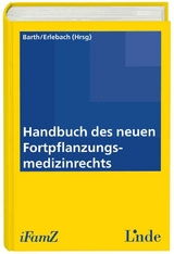 Handbuch des neuen Fortpflanzungsmedizinrechts - 