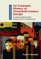 An Economic History of Twentieth-Century Europe - Berend, Ivan T.