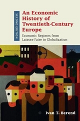 An Economic History of Twentieth-Century Europe - Berend, Ivan T.