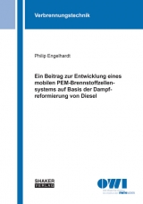 Ein Beitrag zur Entwicklung eines mobilen PEM-Brennstoffzellensystems auf Basis der Dampfreformierung von Diesel - Philip Engelhardt