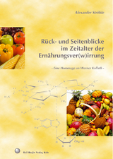 Rück- und Seitenblicke im Zeitalter der Ernährungsver(w)irrung - Alexander Ströhle