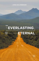 Everlasting and the Eternal -  J. Kellenberger