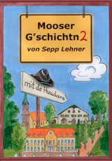 Mooser Gschichtn 2 - Lehner, Josef